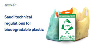 Saudi technical regulations for biodegradable plastic 