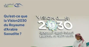 Qu’est-ce que la Vision 2030 du Royaume d’Arabie Saoudite