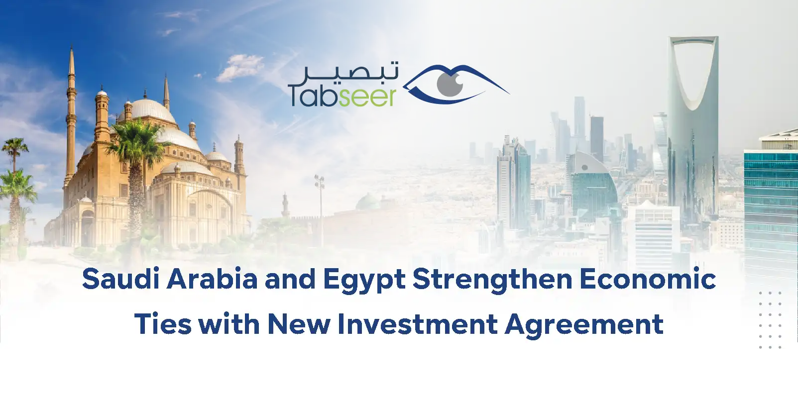 Saudi Arabia and Egypt Strengthen Economic Ties with New Investment ...